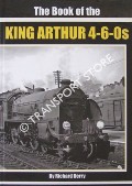 The Book of the King Arthurs 4-6-0s by DERRY, Richard